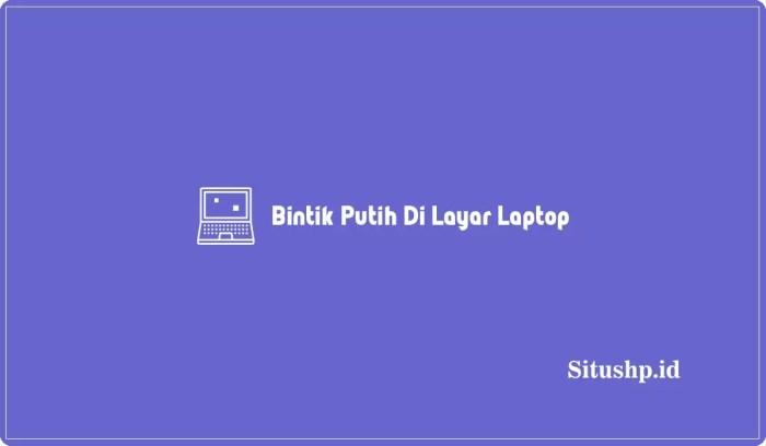 Bintik putih di layar laptop