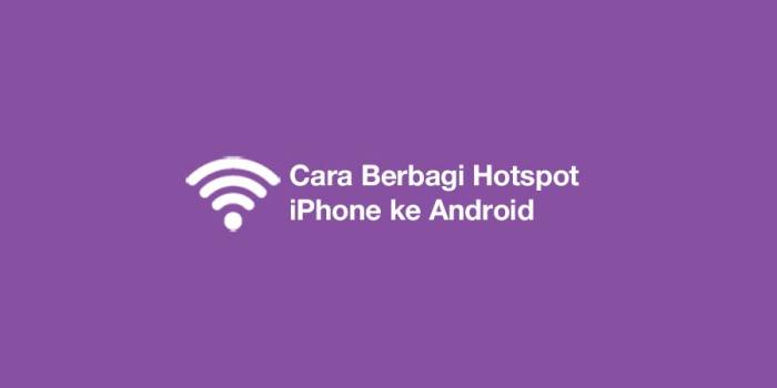 Cara berbagi hotspot iphone ke android