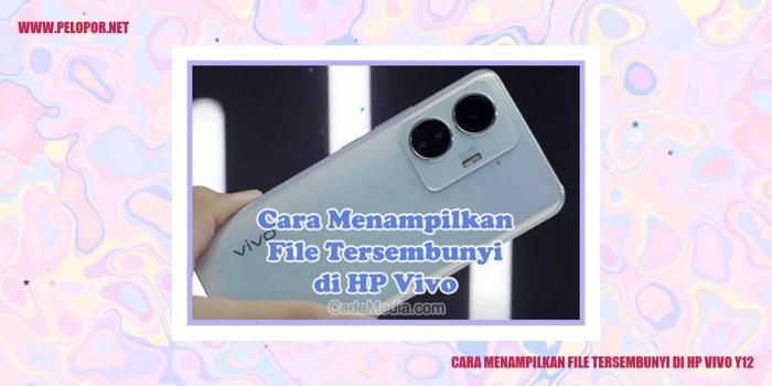 Cara menampilkan file tersembunyi di hp vivo y12