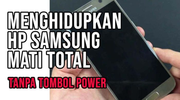 Cara menghidupkan hp yang mati total