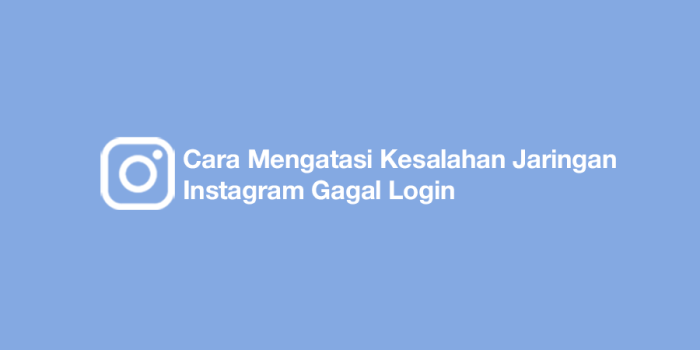 Instagram tidak bisa dibuka karena kesalahan jaringan