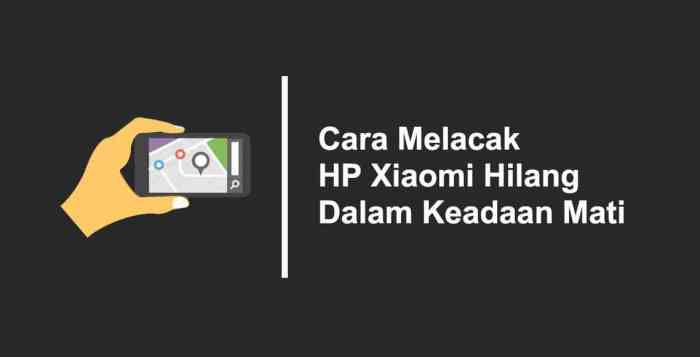 Cara melacak hp xiaomi yang hilang dalam keadaan mati