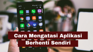 Cara mengembalikan aplikasi yang dipaksa berhenti