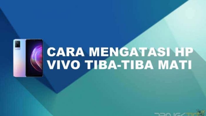 Cara menghidupkan hp vivo yang tiba tiba mati