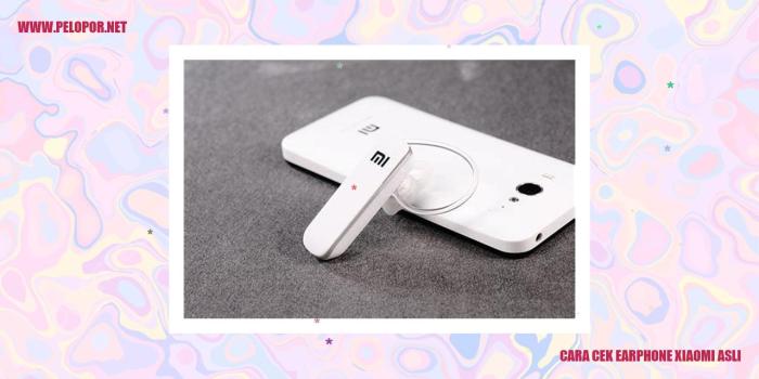 Cara cek earphone xiaomi asli