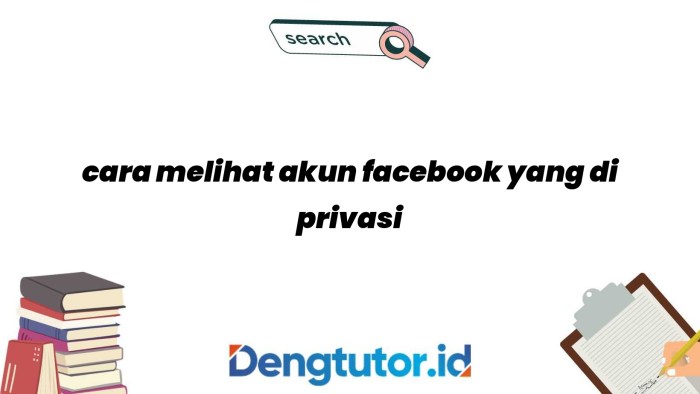 Cara melihat akun facebook yang di privasi