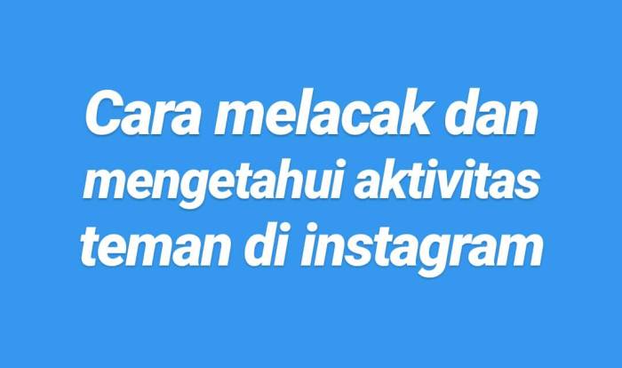 Melihat aktivitas ig teman