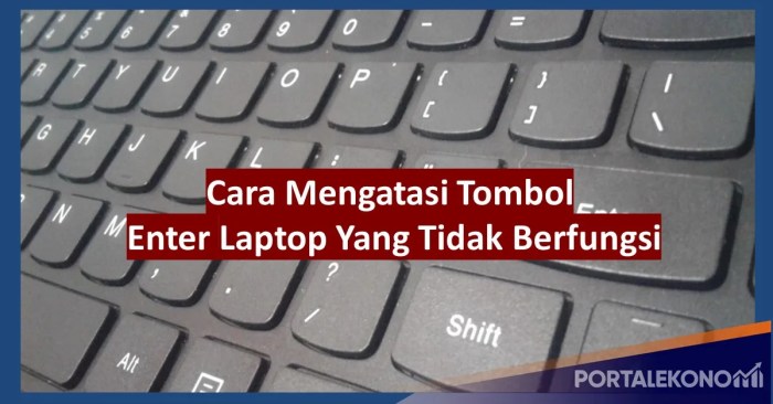 Cara mengatasi tombol enter laptop yang tidak berfungsi