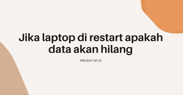 Apakah laptop di restart data akan hilang