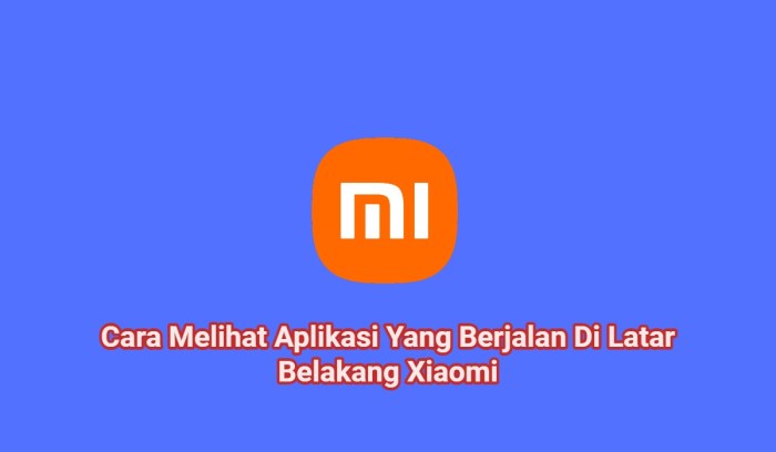 Cara melihat aplikasi yang berjalan di latar belakang xiaomi