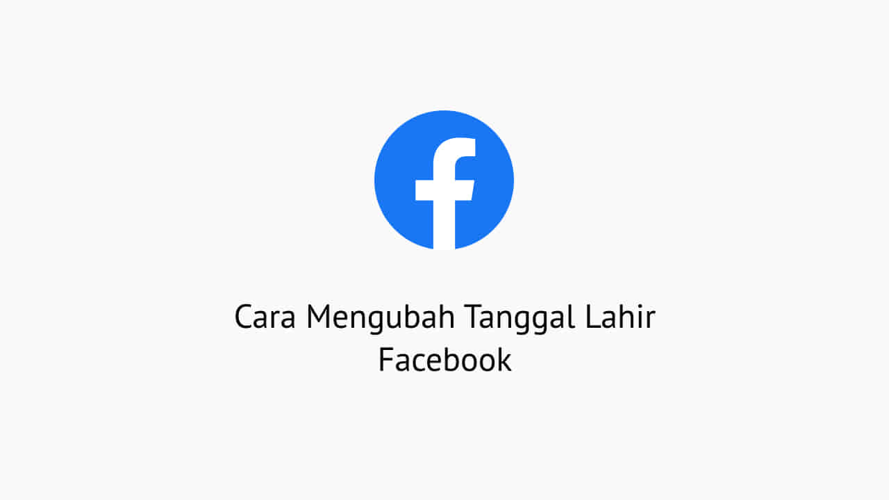 Cara merubah tanggal lahir di facebook