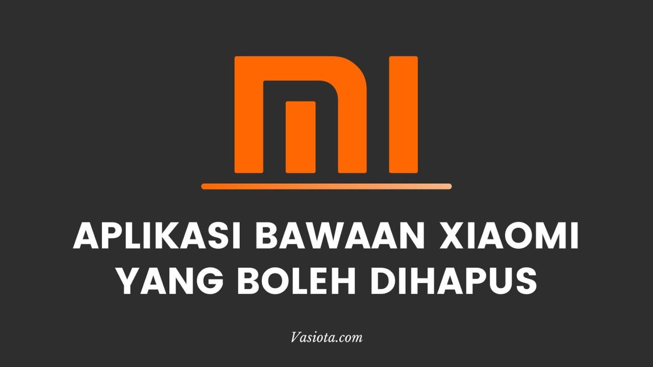 Aplikasi bawaan xiaomi yang boleh dihapus