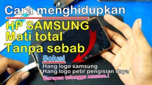 Cara menghidupkan hp samsung yang mati total