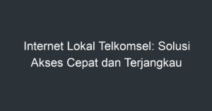 Telkomsel internet lokal adalah