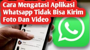 Whatsapp tidak bisa mengirim video